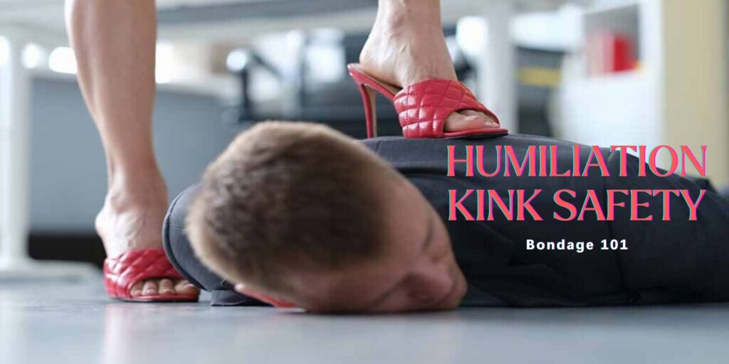 How to Practice Humiliation Kink Safely and Respectfully