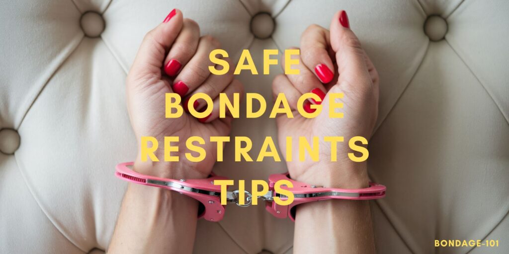 Safe Bondage Restraints Tips For Better Control And Comfort
