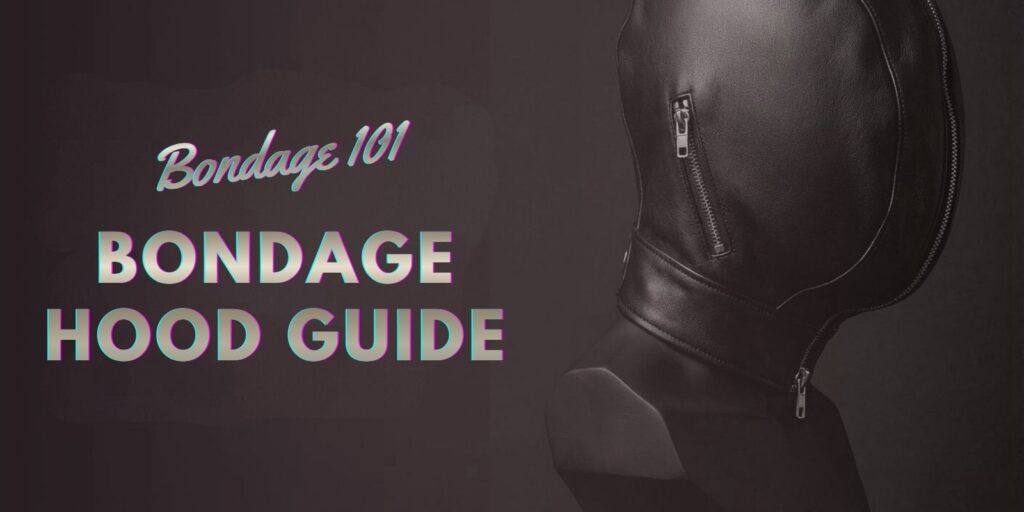 The Ultimate Bondage Hood Guide: Everything You Need To Know